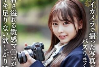 546EROFV-333 A Beautiful Girl Whose Photos Taken With Her Camera Go Viral. Her Sensitive Pussy Bursting With Youth Pushes The Limits Squirting And Cums Too Much Desiring A Massive Creampie Deep Inside Her Vagina